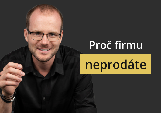 Man with glasses on a dark background, next to the Czech headline 'Proč firmu neprodáte' with 'neprodáte' on a gold badge.